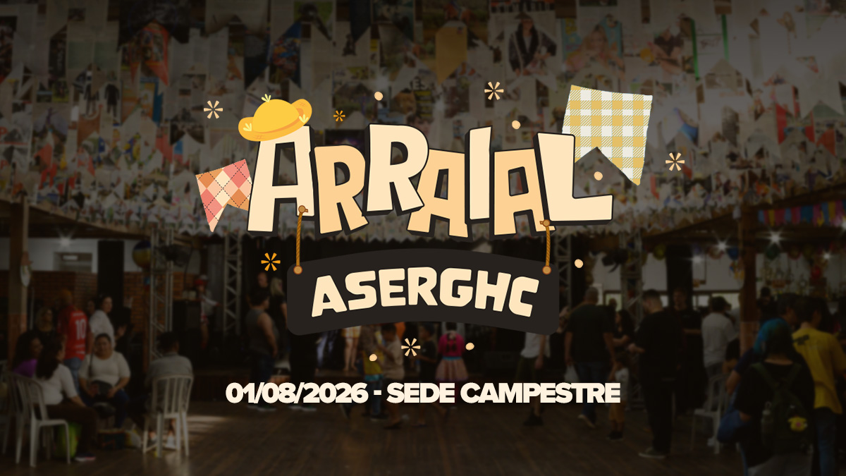 Arraial da ASERGHC realizado em 01 de Agosto de 2026